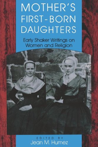 Mother's First-Born Daughters: Early Shaker Writings on Women and Religion (Religion in North America)