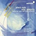 Vasks: Vox Amoris - Werke f�r Geige und Streichorchester