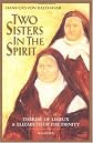 Two Sisters in the Spirit:  Therese of Lisieux and Elizabeth of the Trinity