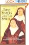 Two Sisters in the Spirit:  Therese of Lisieux and Elizabeth of the Trinity
