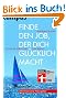 Finde den Job, der dich gl�cklich macht: Von der Berufung zum Beruf