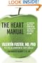 The Heart Manual: My Scientific Advice for Eating Better, Feeling Better, and Living a Stress-Free Life Now