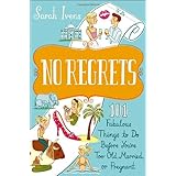 No Regrets: 101 Fabulous Things to Do Before You're Too Old, Married, or Pregnant