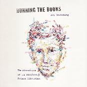 Running the Books: The Adventures of an Accidental Prison Librarian | [Avi Steinberg]