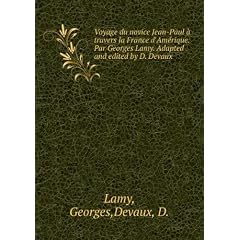 Voyage du novice Jean-Paul à travers la France d'Amérique. Par Georges Lamy. Adapted and edited by D. Devaux (French Edition)