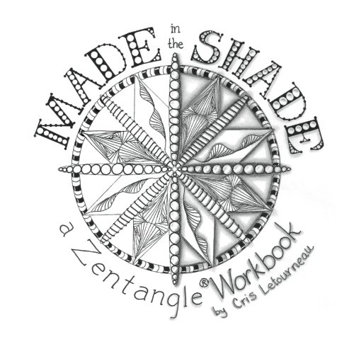 Made in the Shade: a Zentangle Workbook, by Cris Letourneau CZT