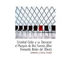 Click here to buy Cristóbal Colón y su Detractor el Marqués de Dos Fuentes (Don Fernando Antón del... by Sanfuentes y Correa.