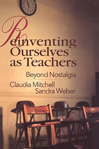 Reinventing Ourselves as Teachers: Beyond Nostalgia by Mitchell, Claudia, Weber, Sandra (1998) Paperback
