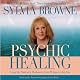 Psychic Healing: Using the Tools of a Medium to Cure Whatever Ails You