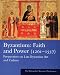 Byzantium, Faith and Power (1261-1557): Perspectives on Late Byzantine Art and Culture: The Metropolitan Museum of Art Symposia (Metropolitan Museum of Art Publications)