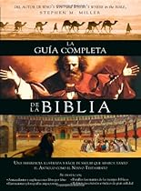 La guía completa de la Biblia: Una referencia ilustrada y fácil de seguir que abarca tanto el Antiguo como el Nuevo Testamento La guía completa de la Biblia: Una referencia ilustrada y fácil de seguir que abarca tanto el Antiguo como el Nuevo Testamento