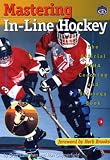 Mastering In-Line Hockey: The Official NIHA Coaching and Strategy Book