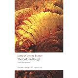 The Golden Bough: A Study in Magic and Religion: A New Abridgement from the Second and Third Editions (Oxford Worlds Classics)