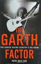 The Garth Factor: The Career Behind Country's Big Boom The Garth Factor: The Career Behind Country's Big Boom