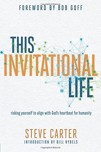This Invitational Life: Risking Yourself to Align with Godâ€™s Heartbeat for Humanity