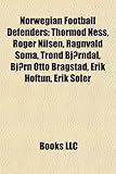 Norwegian Football Defender Introduction: Thormod Ness, Roger Nilsen, Ragnvald Soma, Trond BJ Rndal, BJ RN Otto Bragstad, Erik Hoftun-