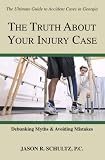 The Truth About Your Injury Case:  Debunking Myths & Avoiding Mistakes