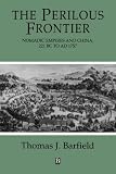 The Perilous Frontier: Nomadic Empires and China 221 B.C. to AD 1757 (Studies in Social Discontinuity)