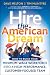 Hire the American Dream: How to Build Your Minimum Wage Workforce Into A High-Performance, Customer-Focused Team Image of Hire the American Dream: How to Build Your Minimum Wage Workforce Into A High-Performance, Customer-Focused Team
