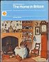 The Shell Book of the Home in Britain: Decoration, Design and Construction of Vernacular Interiors, 1500-1850