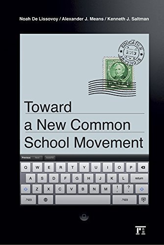 Toward a New Common School Movement (Critical Interventions: Politics, Culture, and the Promise of Democracy) by De Lissovoy, Noah, Means, Alexander J., Saltman, Kenneth J. (2015) Paperback