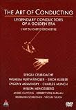 The Art of Conducting - Legendary Conductors of a Golden Era