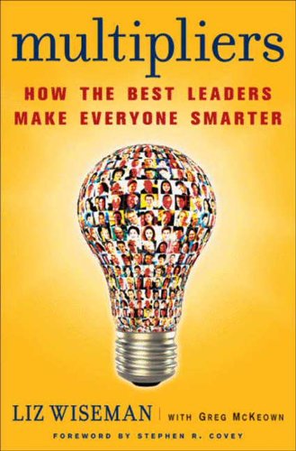 Multipliers: How the Best Leaders Make Everyone Smarter
