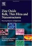 Zinc Oxide Bulk, Thin Films and Nanostructures: Processing, Properties, and Applications