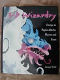 3-D Wizardry: Design in Paper Mache, Plaster and Foam