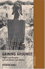 Gaining Ground? Rights and Property in South African Land Reform