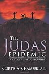 The Judas Epidemic: Exposing the Betrayal of the Christian Faith in Church and Government