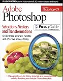 Adobe Photoshop: Selections, Vectors and Transformations - Create More Accurate, Flexible and Effective Images (Plus PC MAC CD-ROM - Video Tutorials, Custom Shapes and More)