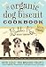 Books : The Organic Dog Biscuit Cookbook [ORGANIC DOG BISCUIT CKBK]