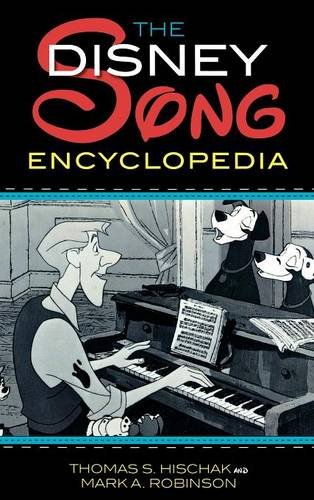 The Disney Song Encyclopedia, by Thomas Hischak, Mark A. Robinson