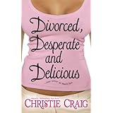 Divorced, Desperate and Delicious (Divorced and Desperate)