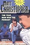 The Year Mom Won the Pennant (Matt Christopher Sports Classics)
