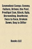 Sevendust Songs: Enemy, Failure, Driven, the Past, Prodigal Son, Black, Ugly, Unraveling, Deathstar, Face to Face, Broken Down, Beg to-