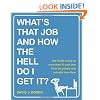 What's That Job and How the Hell Do I Get It?: The Inside Scoop on More Than 50 Cool Jobs from People Who Actually Have Them