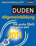 Duden Allgemeinbildung 2011: Das große Quiz fürs ganze Jahr