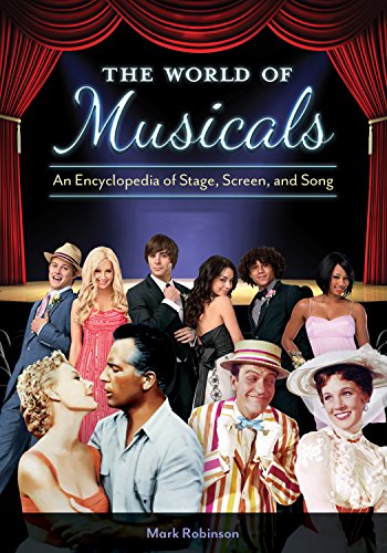 The World of Musicals: An Encyclopedia of Stage, Screen, and Song [2 volumes]