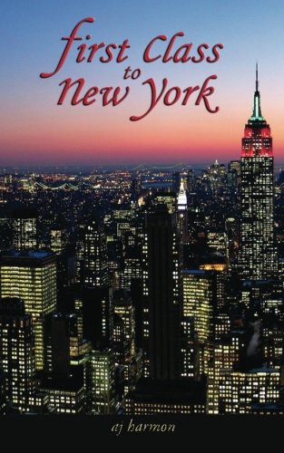 First Class to New York (Volume 1) by AJ Harmon