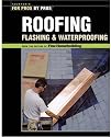 Roofing, Flashing & Waterproofing (For Pros By Pros)