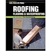 Roofing, Flashing & Waterproofing (For Pros By Pros)