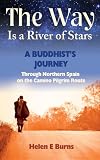 The Way Is a River of Stars: A Buddhists Journey Through Northern Spain on the Camino Pilgrim Route