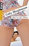 Ran an den Mann: Roman - Gaby Hauptmann