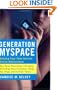Generation MySpace: Helping Your Teen Survive Online Adolescence