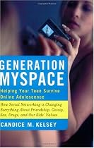 Generation MySpace: Helping Your Teen Survive Online Adolescence