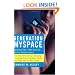 Generation MySpace: Helping Your Teen Survive Online Adolescence