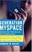 Generation MySpace: Helping Your Teen Survive Online Adolescence