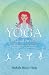 Yoga for a Broken Heart: A Spiritual Guide to Healing from Break-up, Loss, Death or Divorce